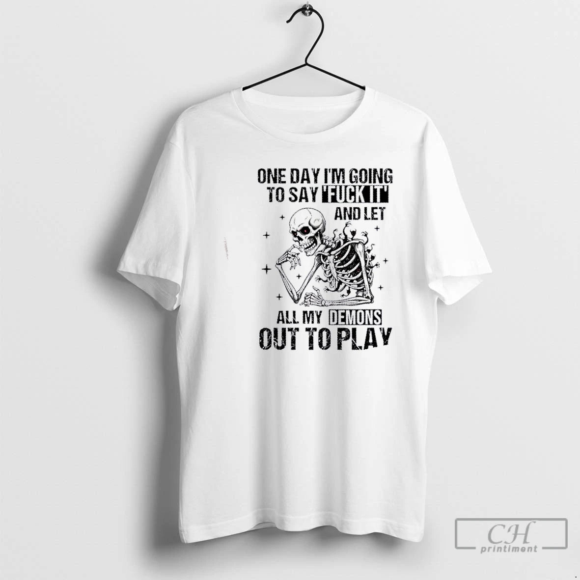 Premium Skeleton One Day Im Going To Say Fuck It And Let All My Demons T-Shirts, Hoodie, Sweatshirt | PopFlextees.com