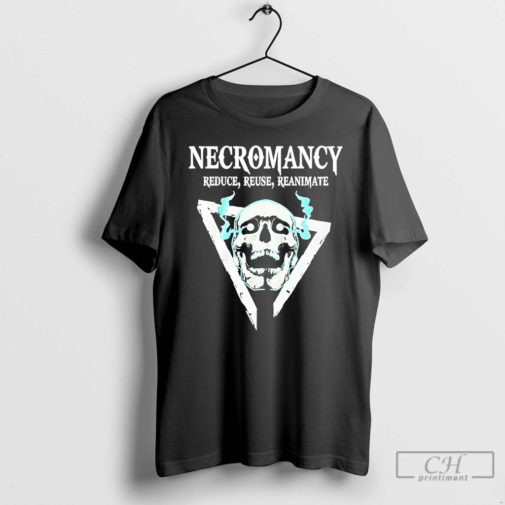 Premium Skull Necromancy Reduce Reuse Reanimate T-Shirts, Hoodie, Sweatshirt | PopFlextees.com