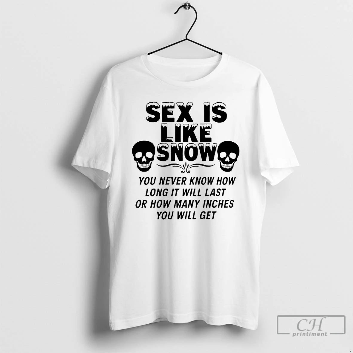 Premium Skull Sex Is Like Snow You Never Know How Long It Will Last T-Shirts, Hoodie, Sweatshirt | PopFlextees.com