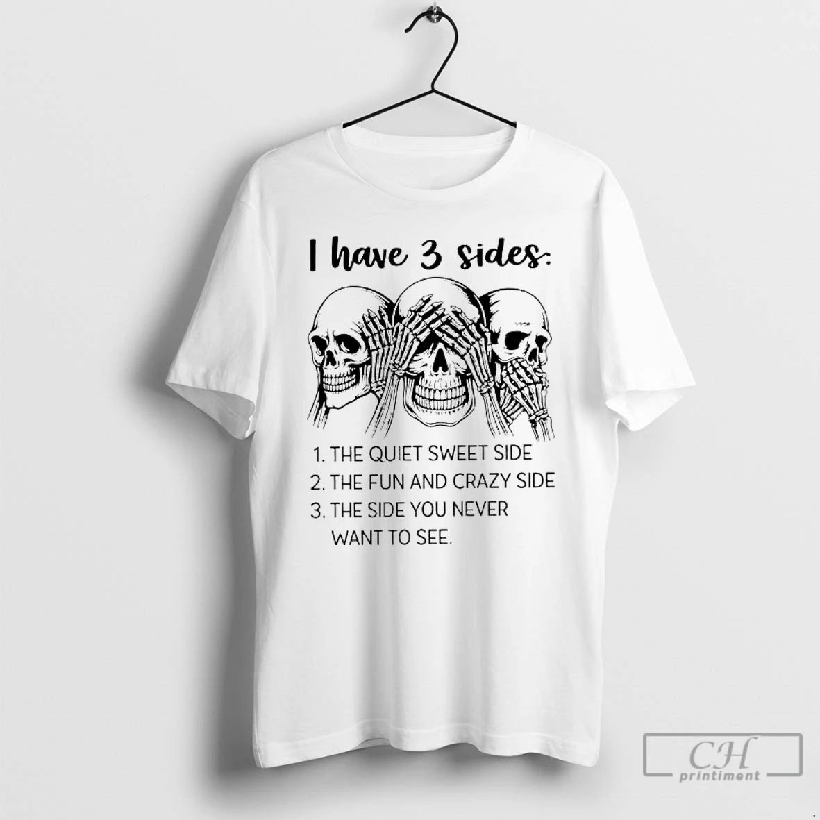 Premium Skulls I Have 3 Sides The Side You Never Want To See T Shirts Hoodie, Sweatshirt | PopFlextees.com