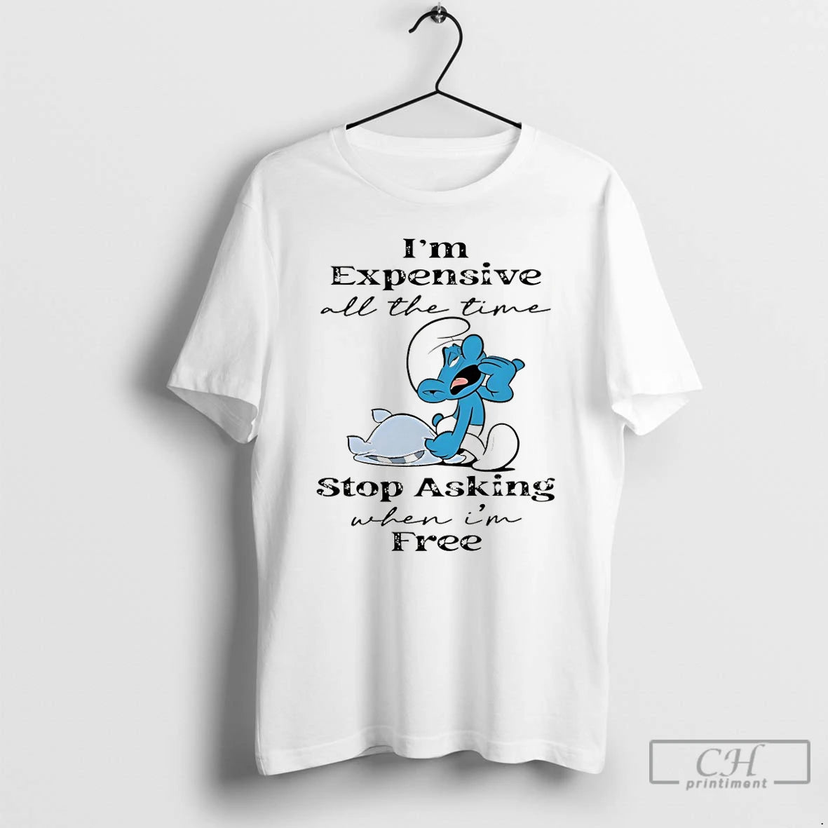 Premium Smurf Im Expensive All The Time Stop Asking When Im Free T Shirts Sweater Hoodie, Sweatshirt | PopFlextees.com