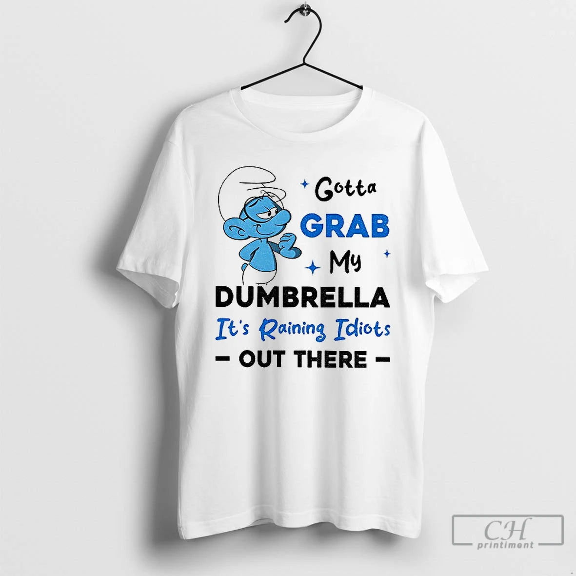 Premium Smurf Gotta Grab My Dumbrella Its Raining Idiots Out There T-Shirts, Hoodie, Sweatshirt | PopFlextees.com