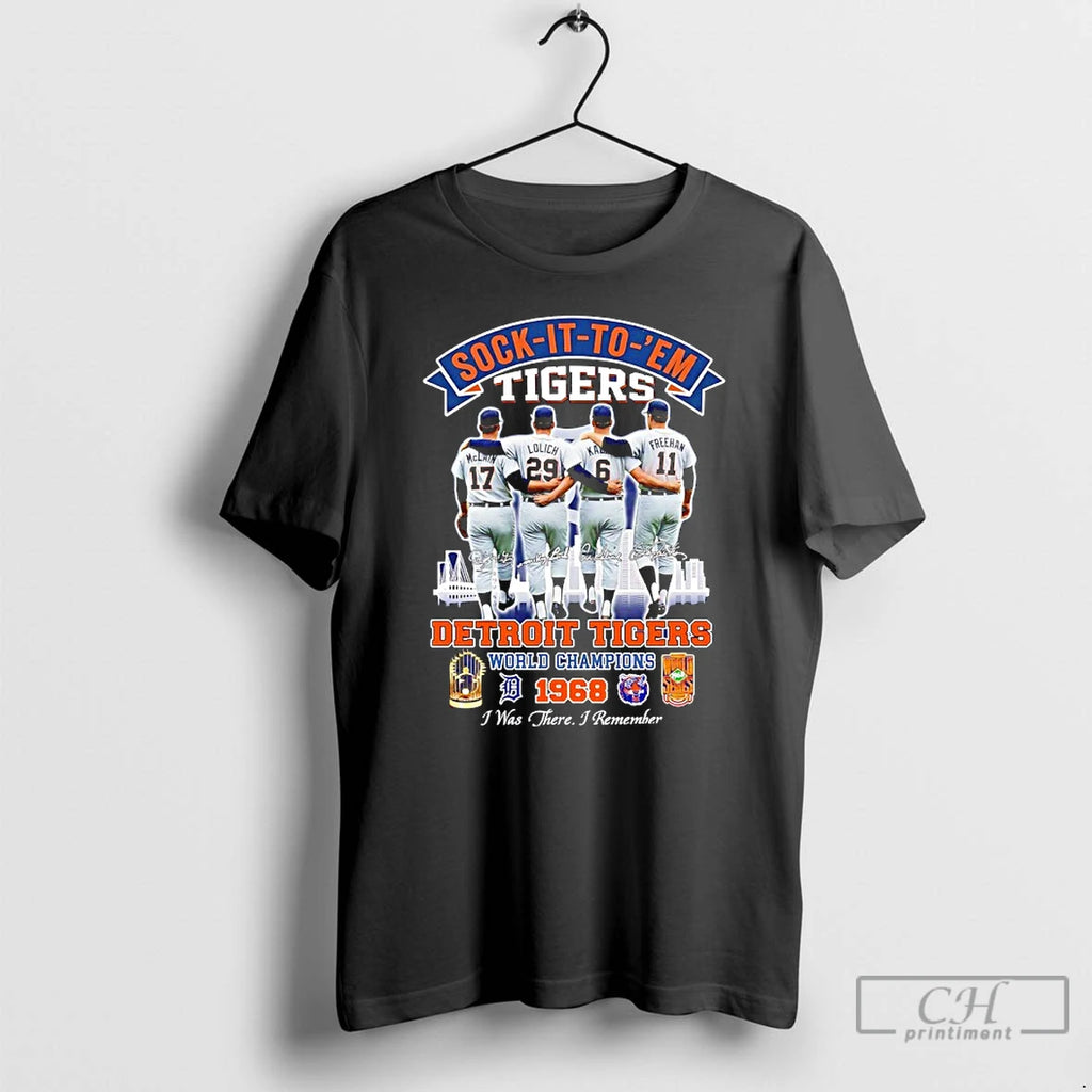 Premium Sock It To Em Tigers 1968 Detroit Tigers World Champions I Was There T-Shirts, Hoodie, Sweatshirt | PopFlextees.com