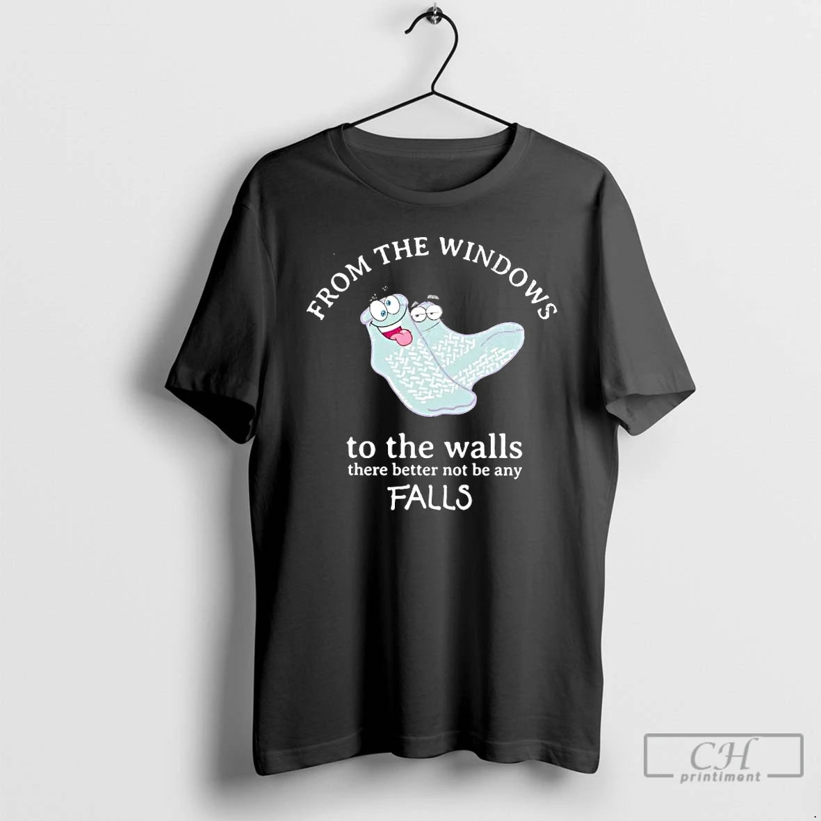 Premium Socks From The Windows To The Walls There Better Not Be Any Falls T-Shirts, Hoodie, Sweatshirt | PopFlextees.com