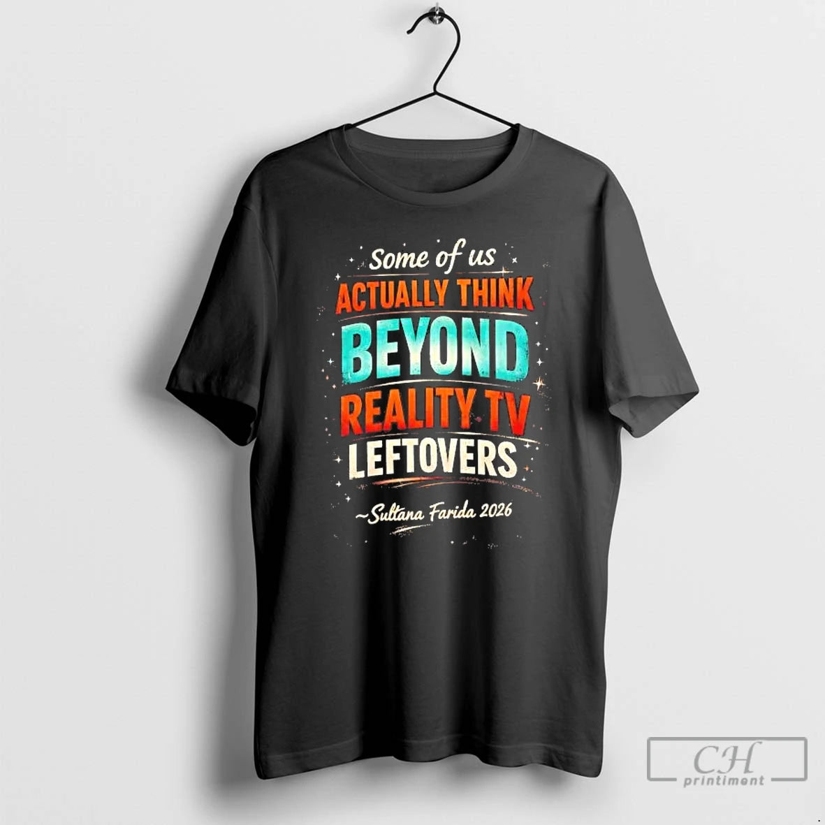 Premium Some Of Us Actually Think Beyond Reality Tv Leftovers T-Shirts, Hoodie, Sweatshirt | PopFlextees.com
