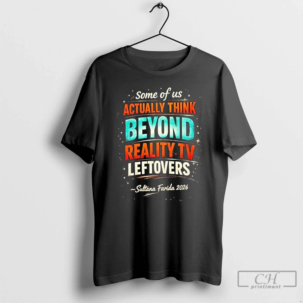 Some Us Actually Think Beyond Reality Tv Leftovers T-Shirts, Hoodie, Sweatshirt