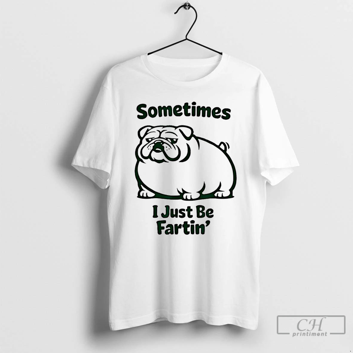 Premium Sometimes I Just Be Fartin Dog Farting Bulldog T-Shirts, Hoodie, Sweatshirt | PopFlextees.com
