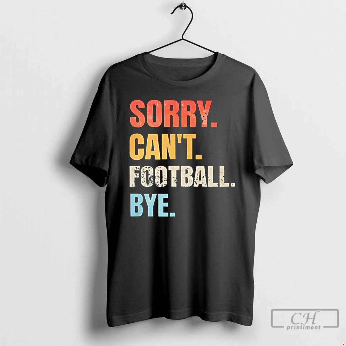 Sorry Cant Football Bye T-Shirts, Hoodie, Sweatshirt