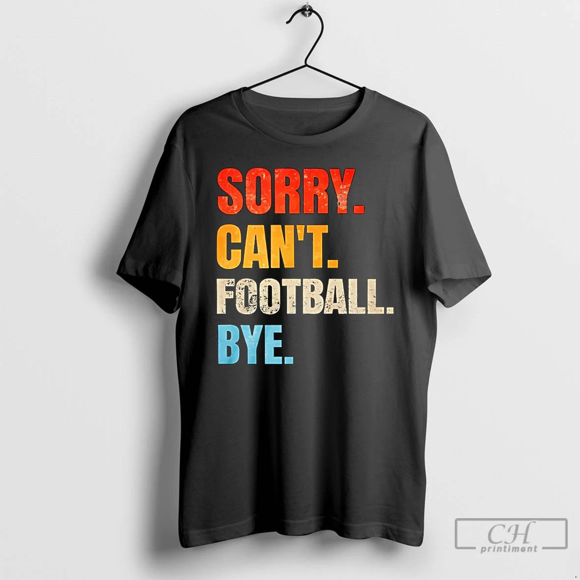 Premium Sorry Cant Football Bye Vintage T-Shirts, Hoodie, Sweatshirt | PopFlextees.com