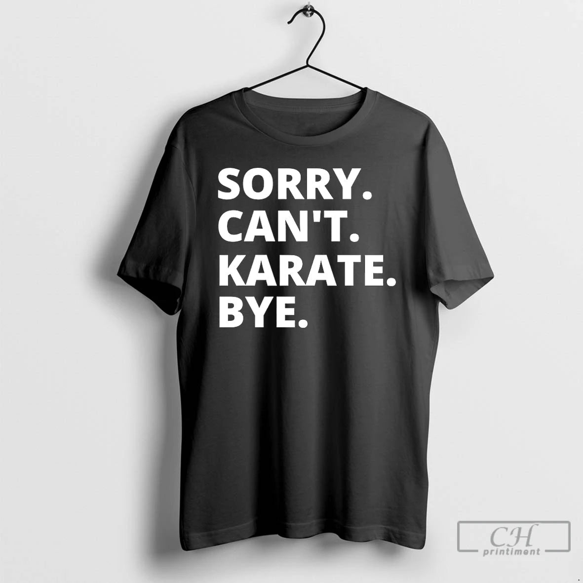 Premium Sorry Cant Karate Bye T-Shirts, Hoodie, Sweatshirt | PopFlextees.com