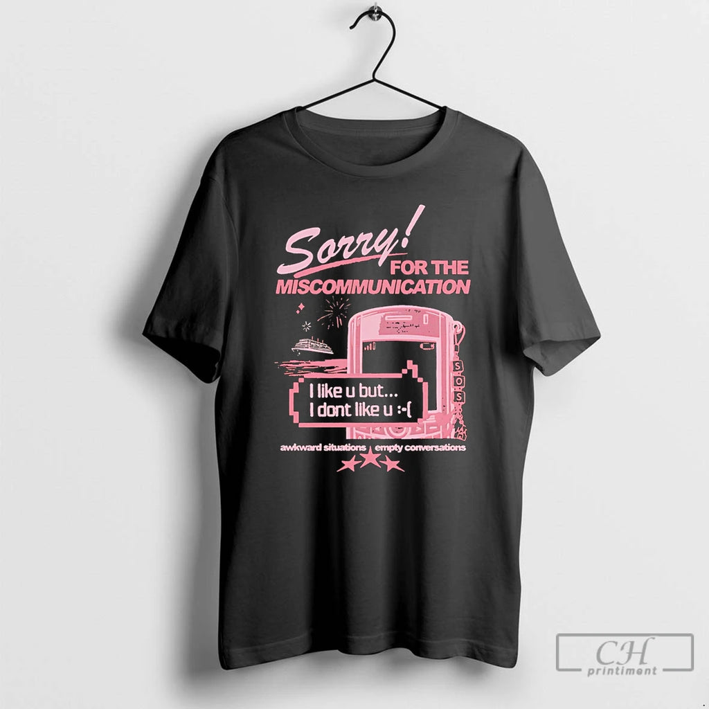 Premium Sorry For The Miscommunication This Is An Sos T-Shirts, Hoodie, Sweatshirt | PopFlextees.com