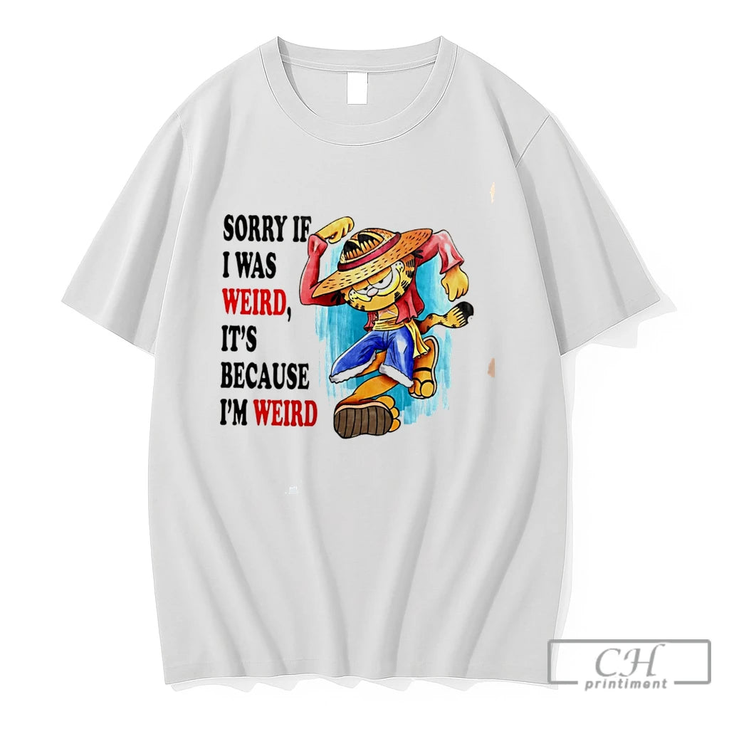 Premium Sorry If I Was Weird Its Because Im Weird Tee