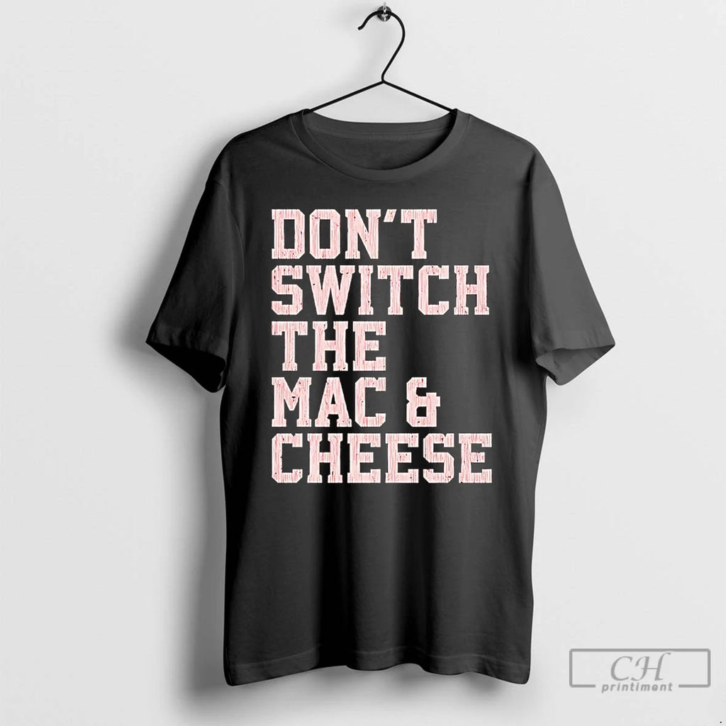 Stefon Diggs New England Dont Switch Mac Cheese T-Shirts, Hoodie, Sweatshirt