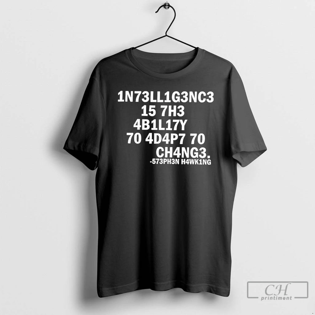Premium Stephen Hawking Intelligence Is The Ability To Adapt To Change T-Shirts, Hoodie, Sweatshirt | PopFlextees.com