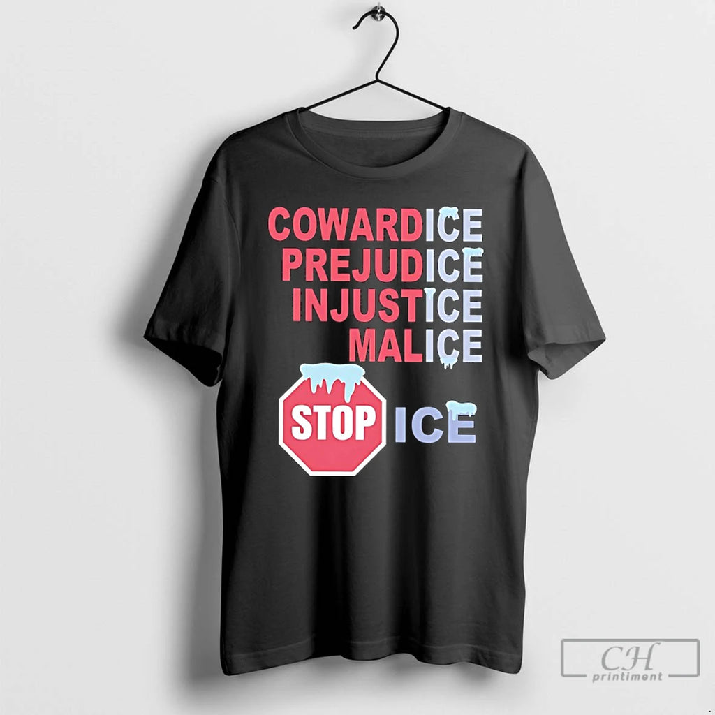 Premium Stop Ice Cowardice Prejudice Injustice Malice T-Shirts, Hoodie, Sweatshirt | PopFlextees.com