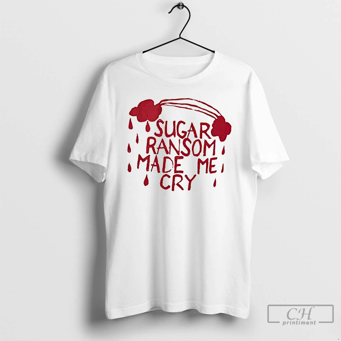Premium Sugar Ransom Made Me Cry T-Shirts, Hoodie, Sweatshirt | PopFlextees.com