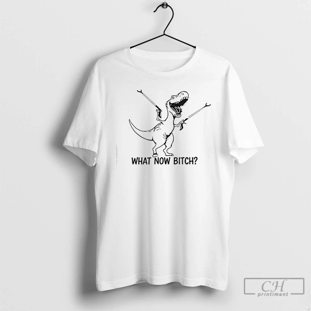 Premium T Rex What Now Bitch T-Shirts, Hoodie, Sweatshirt | PopFlextees.com
