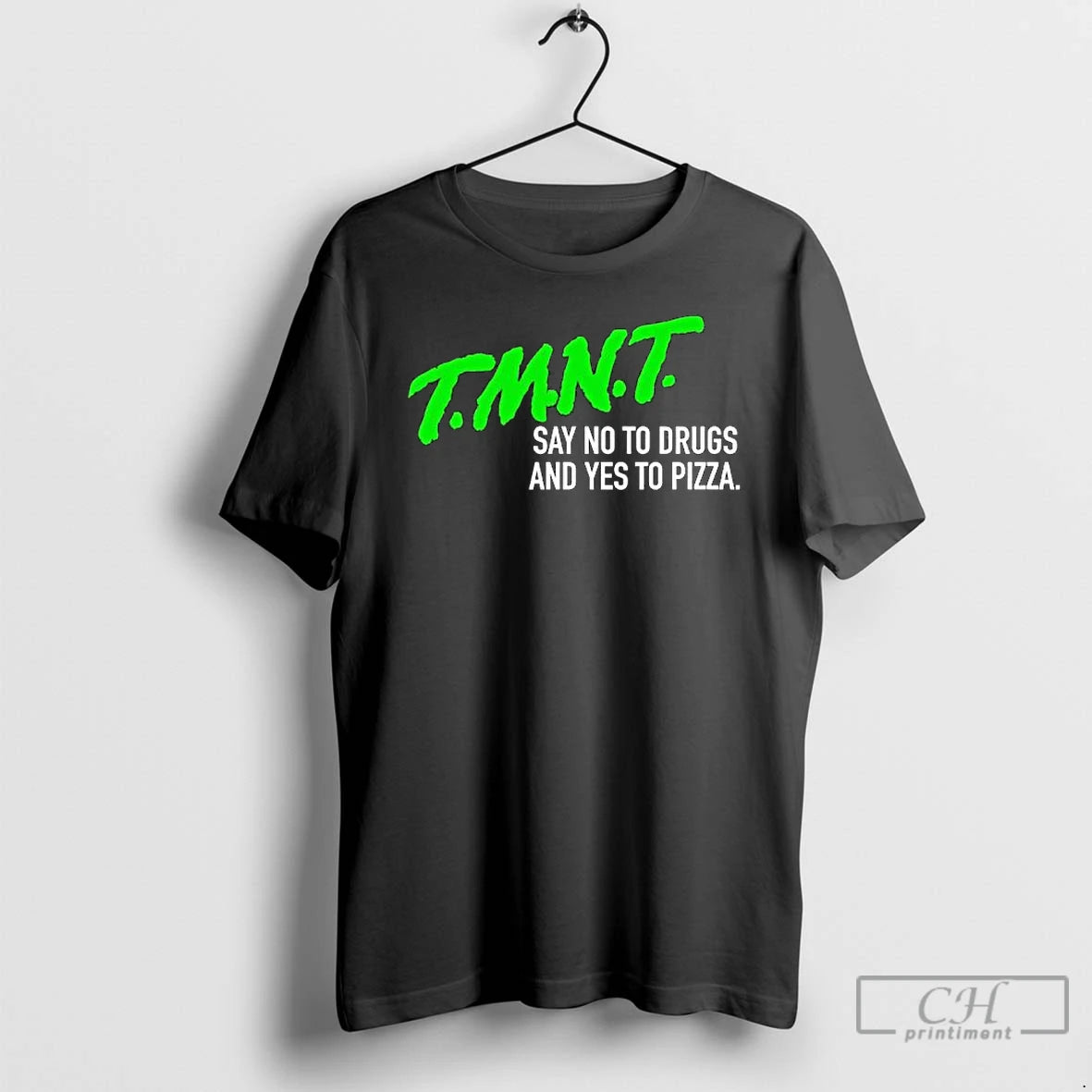 Premium T M N T Say No To Drugs And Yes To Pizza T Shirts Hoodie, Sweatshirt | PopFlextees.com