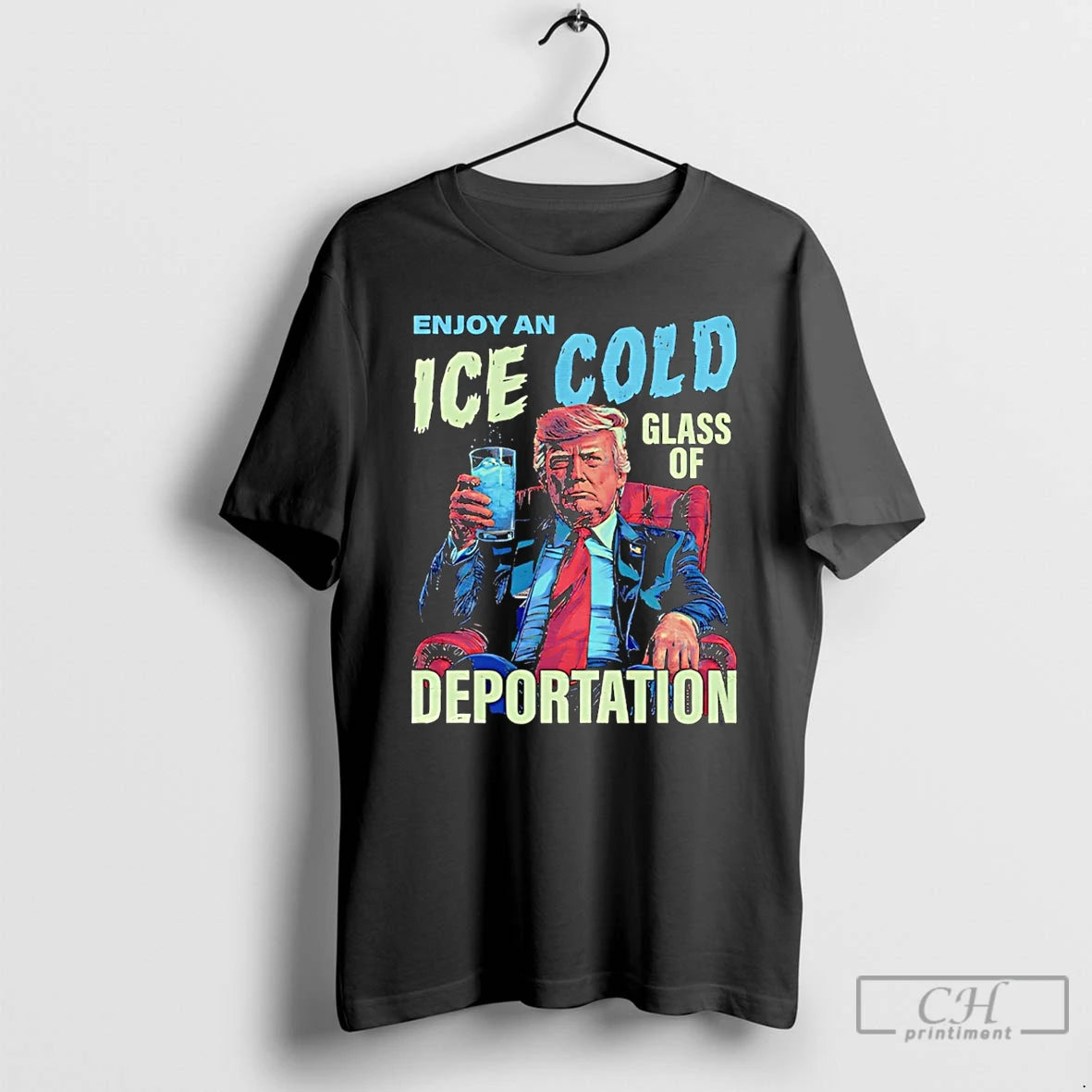 Premium Trump Enjoy An Ice Cold Glass Of Deportation T-Shirts, Hoodie, Sweatshirt | PopFlextees.com