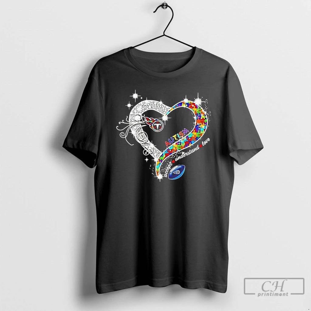 Premium Tennessee Titans Autism Accept Understand Love Diamond Heart T-Shirts, Hoodie, Sweatshirt | PopFlextees.com