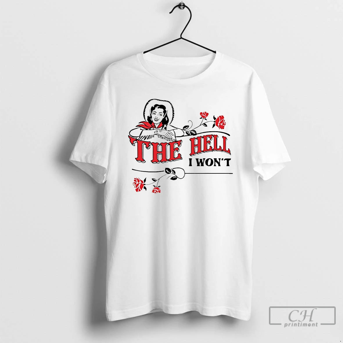 Premium The Hell I Wont T-Shirts, Hoodie, Sweatshirt | PopFlextees.com