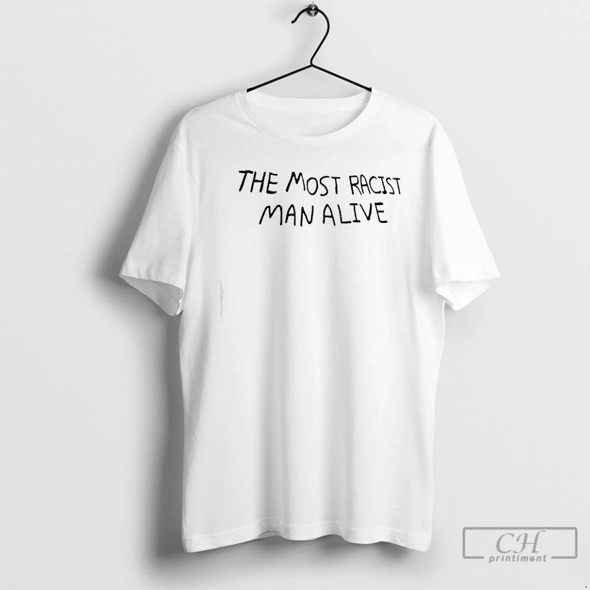 Premium The Most Racist Man Alive Graphic T-Shirts, Hoodie, Sweatshirt | PopFlextees.com