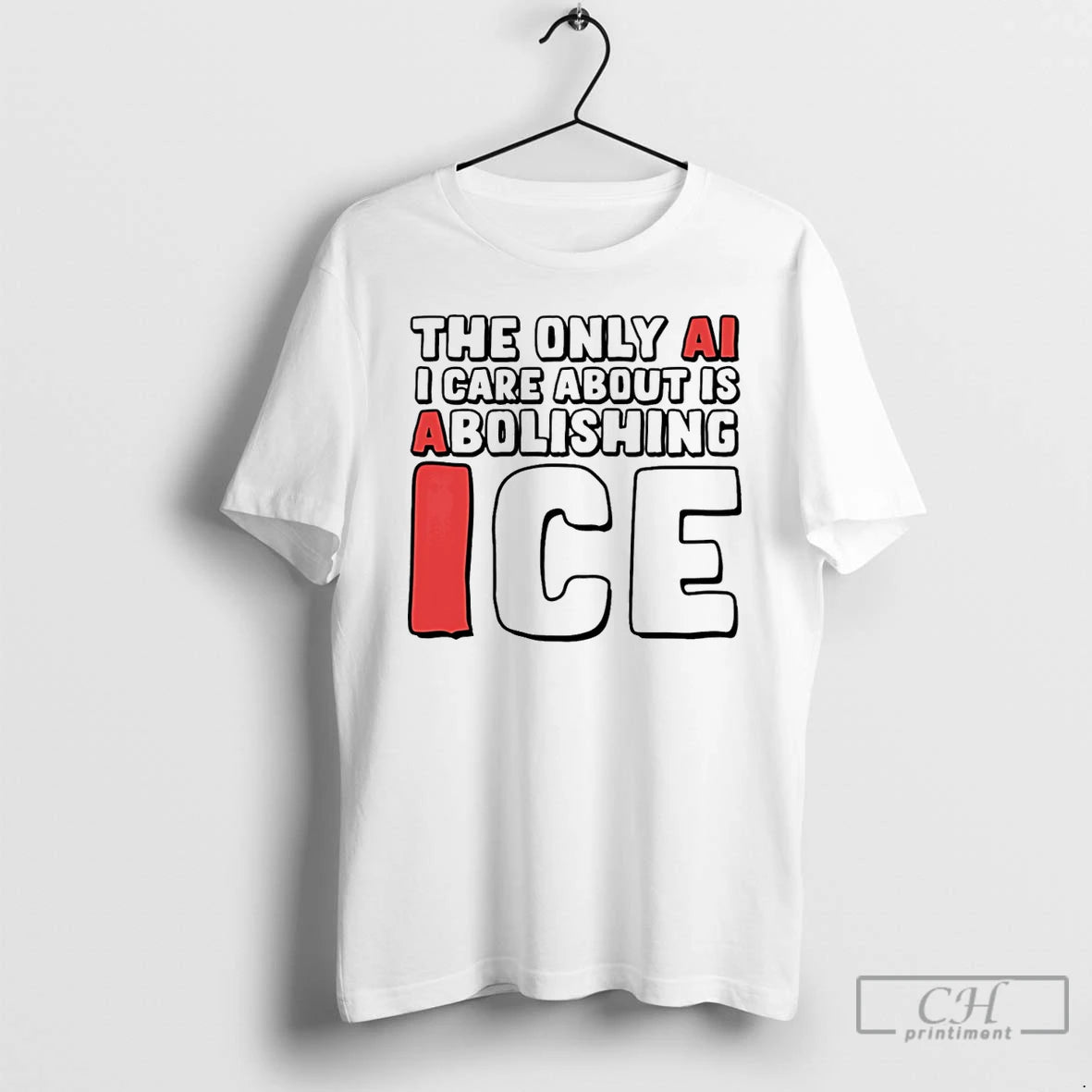 Premium The Only Ai I Care About Is Abolishing Ice T-Shirts, Hoodie, Sweatshirt | PopFlextees.com