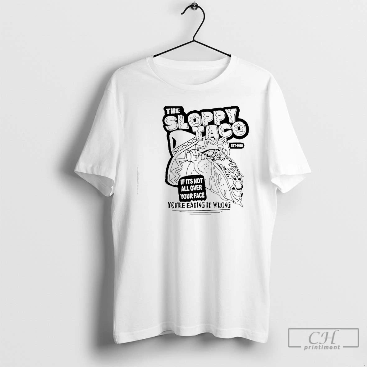 Premium The Sloppy Taco If Its Not All Over Your Face Youre T Shirts Sweater Hoodie, Sweatshirt | PopFlextees.com