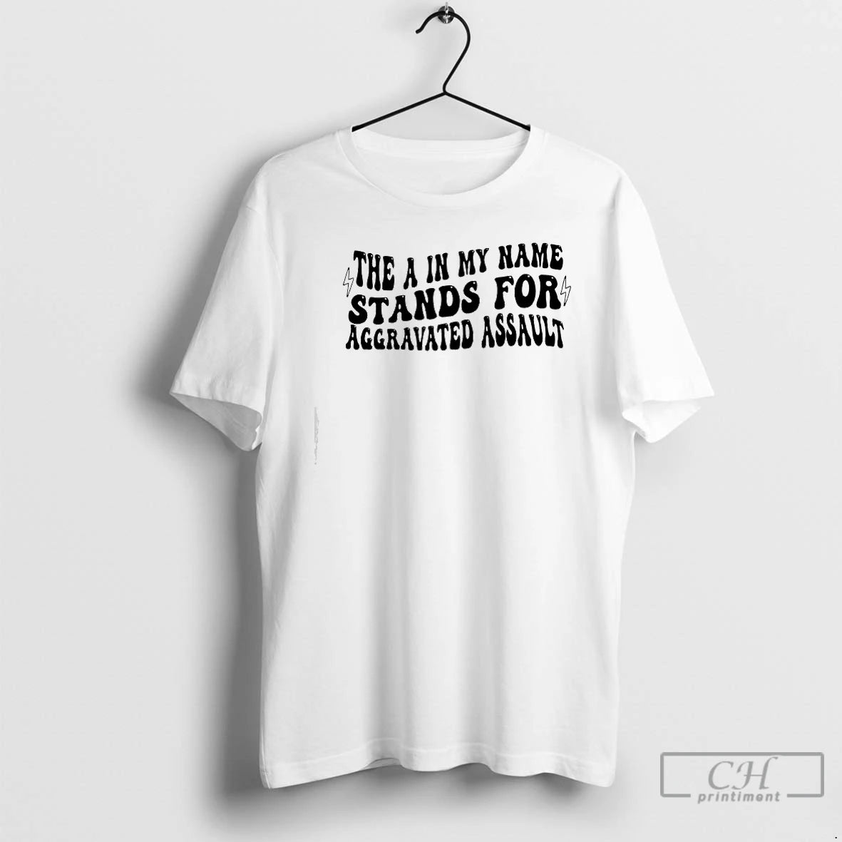 Premium The A In My Name Stands For Aggravated Assault Graphic T-Shirts, Hoodie, Sweatshirt | PopFlextees.com