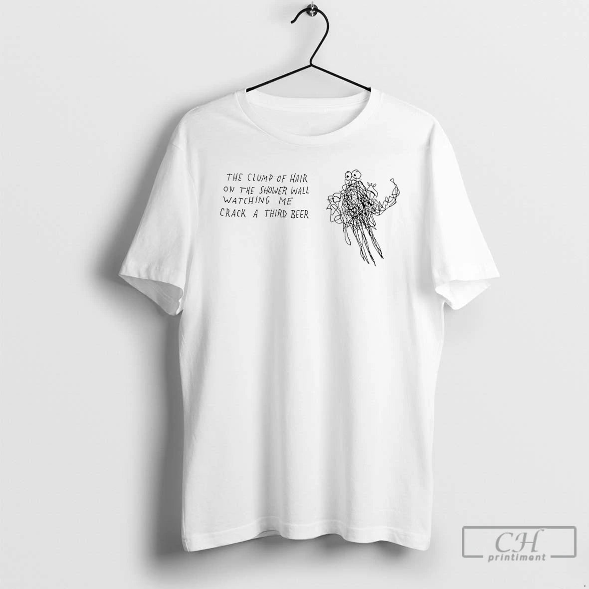 Premium The Clump Of Hair On The Shower Wall Watching Me Crack A Third Beer T-Shirts, Hoodie, Sweatshirt | PopFlextees.com