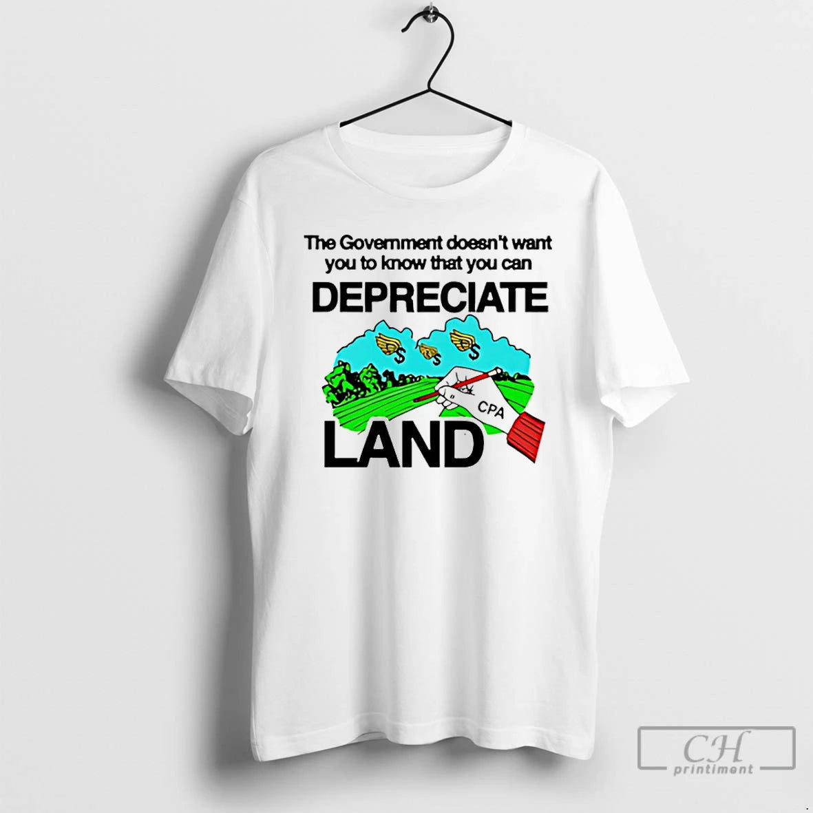 Premium The Government Doesnt Want You To Know That You Can Depreciate Land T Shirts Hoodie, Sweatshirt | PopFlextees.com