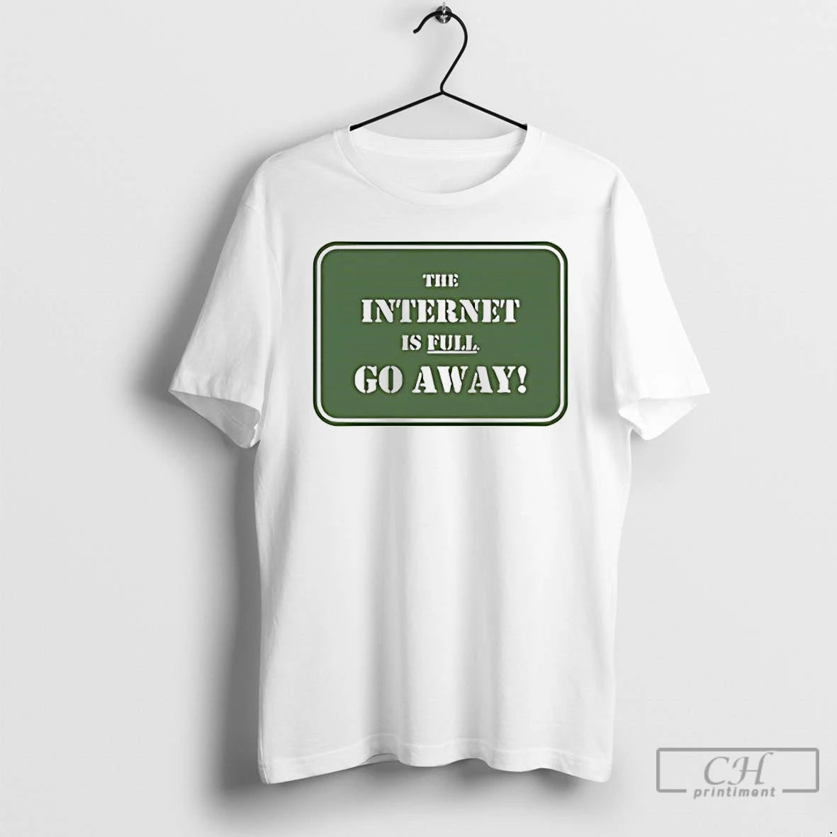 Premium The Internet Is Full Go Away T-Shirts, Hoodie, Sweatshirt | PopFlextees.com