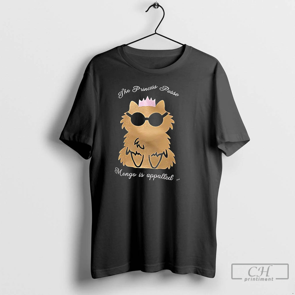 Premium The Princess Posse Mongo Is Appalled T-Shirts, Hoodie, Sweatshirt | PopFlextees.com