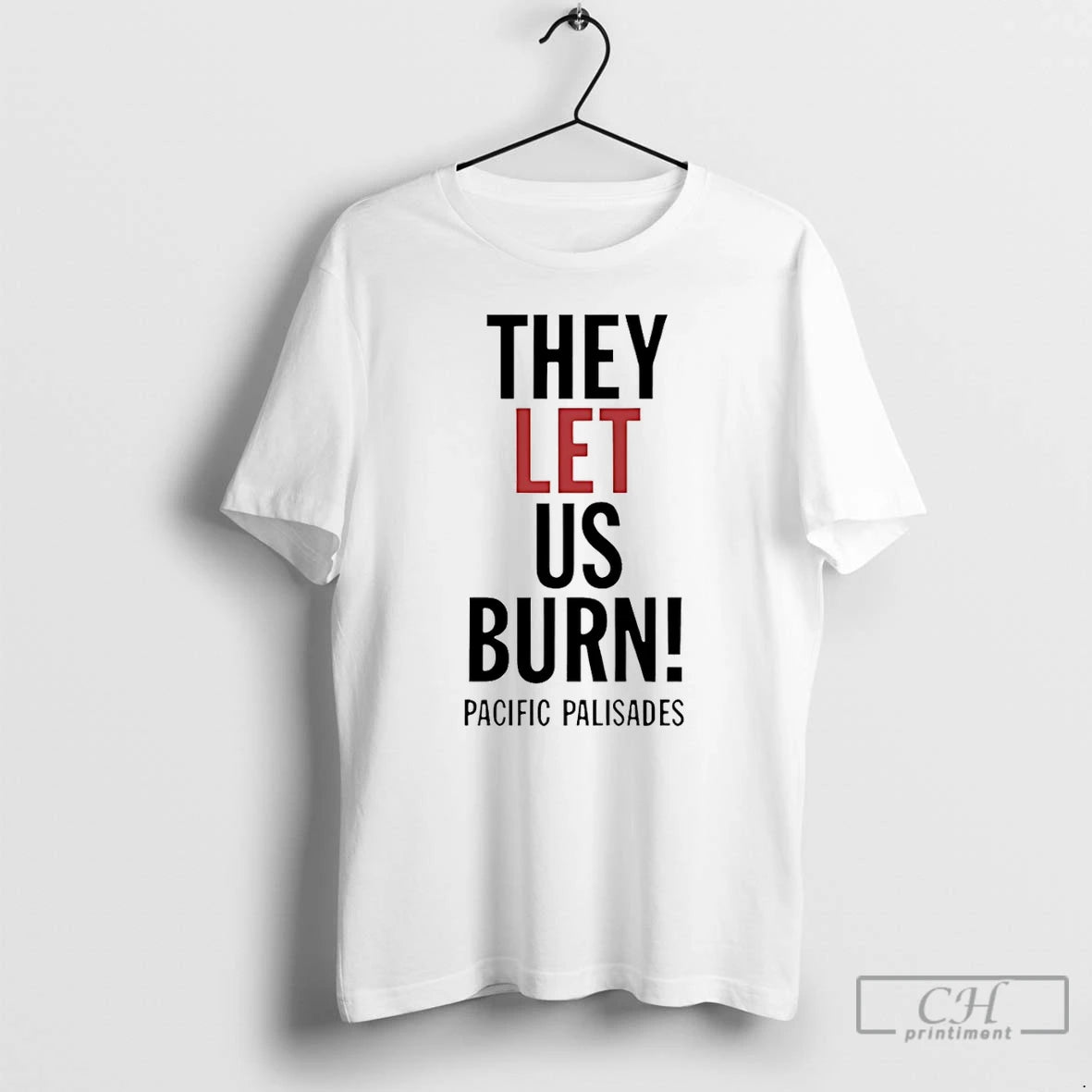 Premium They Let Us Burn Pacific Palisades T-Shirts, Hoodie, Sweatshirt | PopFlextees.com