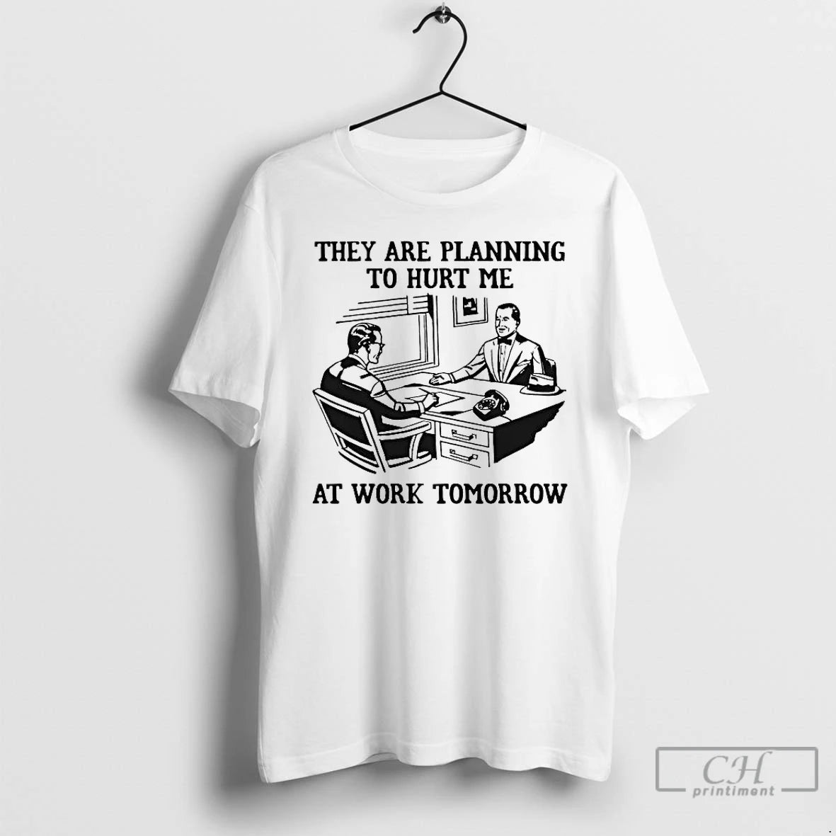 Premium They Are Planning To Hurt Me At Work Tomorrow Tee Hoodie, Sweatshirt | PopFlextees.com