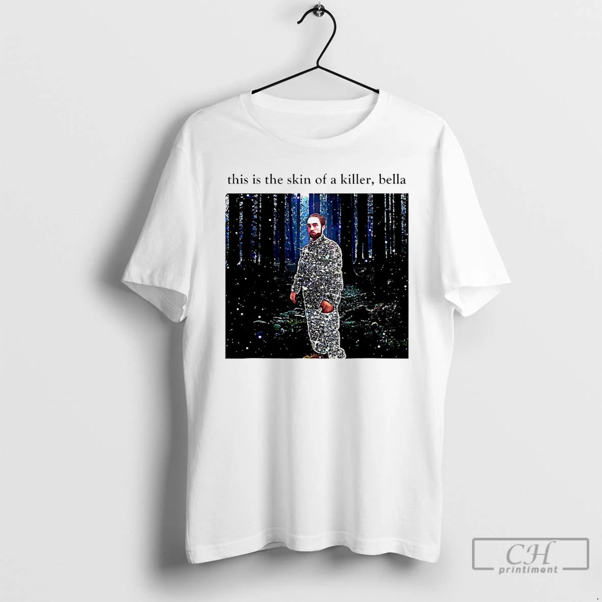 Premium This Is The Skin Of A Killer Bella Robert Pattinson T-Shirts, Hoodie, Sweatshirt | PopFlextees.com