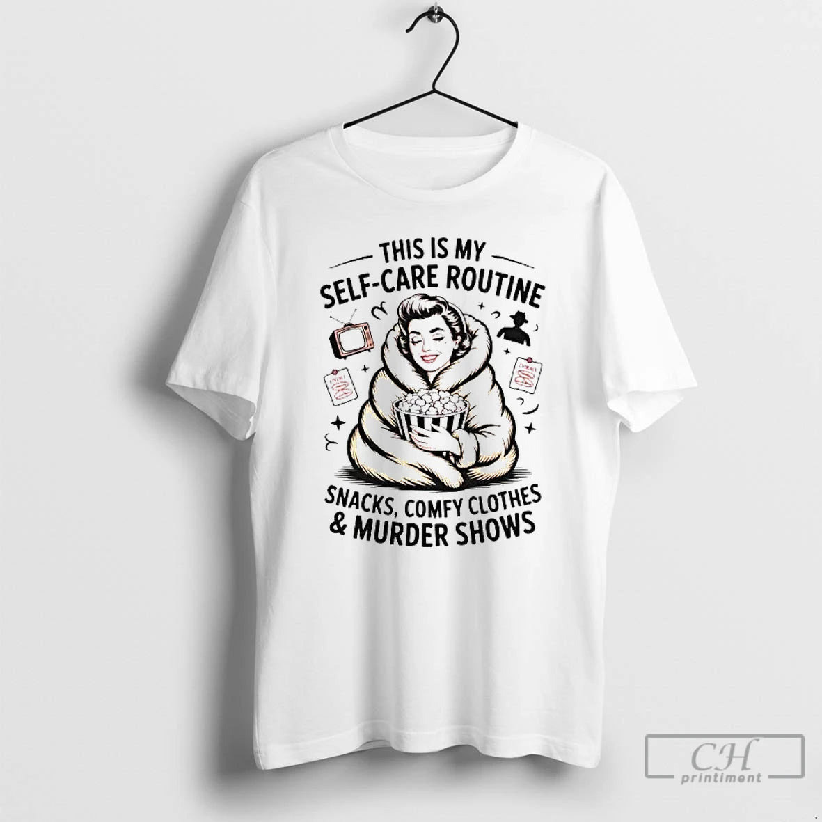 Premium This Is My Self Care Routine Snacks Comfy T-Shirts, Hoodie, Sweatshirt | PopFlextees.com