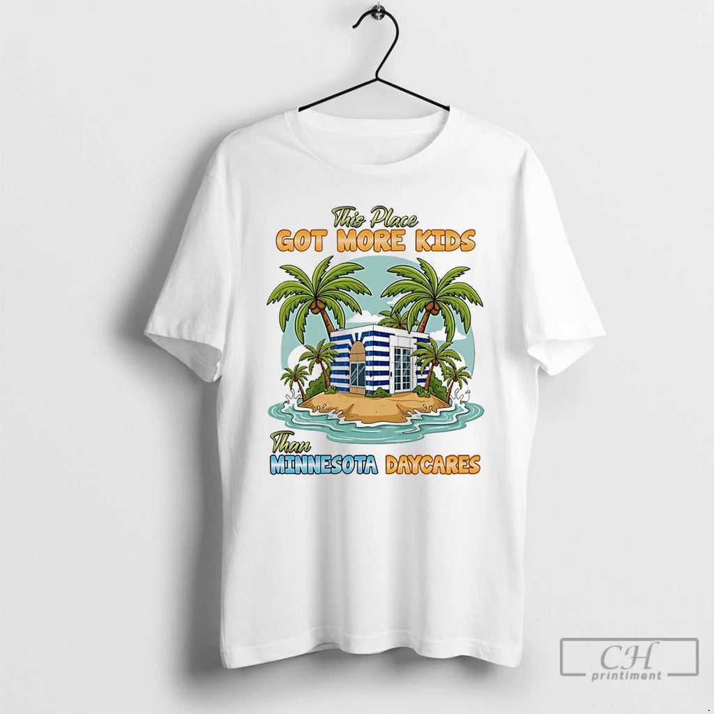 Premium This Place Got More Kids Than Minnesota Daycares T-Shirts, Hoodie, Sweatshirt | PopFlextees.com