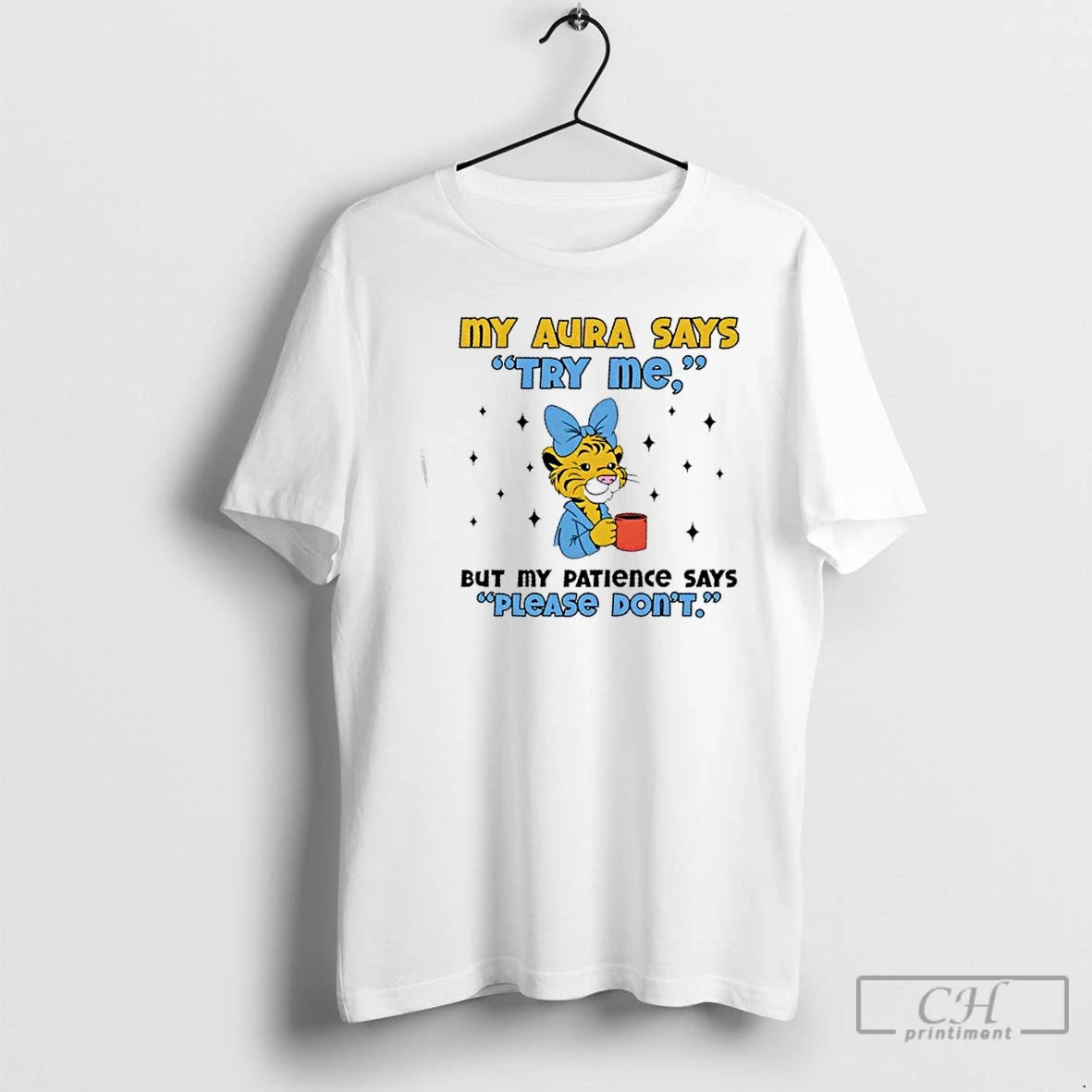 Premium Tiger My Aura Says Try Me But My Patience Says Please Dont T Shirts Hoodie, Sweatshirt | PopFlextees.com