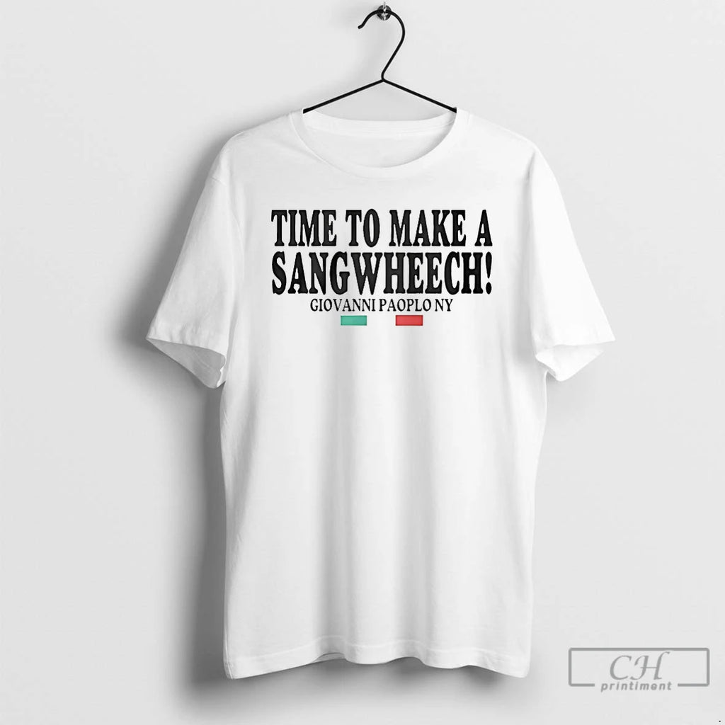 Premium Time To Make A Sangwheech Giovanni Paolo Ny T-Shirts, Hoodie, Sweatshirt | PopFlextees.com