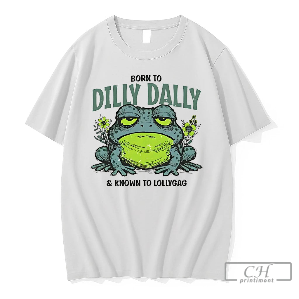 Premium Toad Animal Born To Dilly Dally And Known To Lollygag