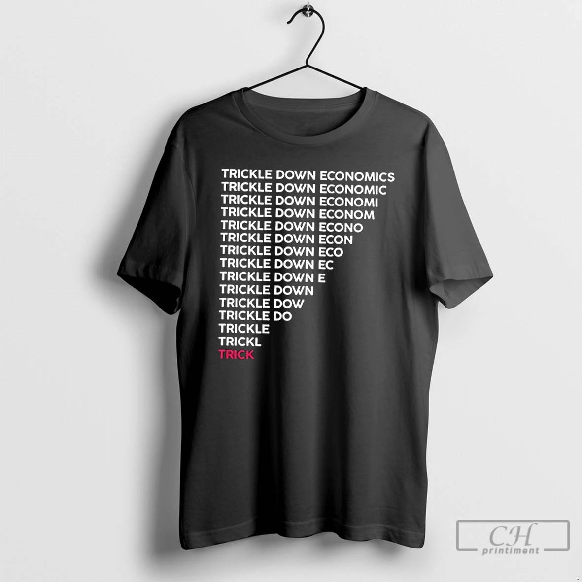 Premium Trickle Down Economy Is A Trick T-Shirts, Hoodie, Sweatshirt | PopFlextees.com