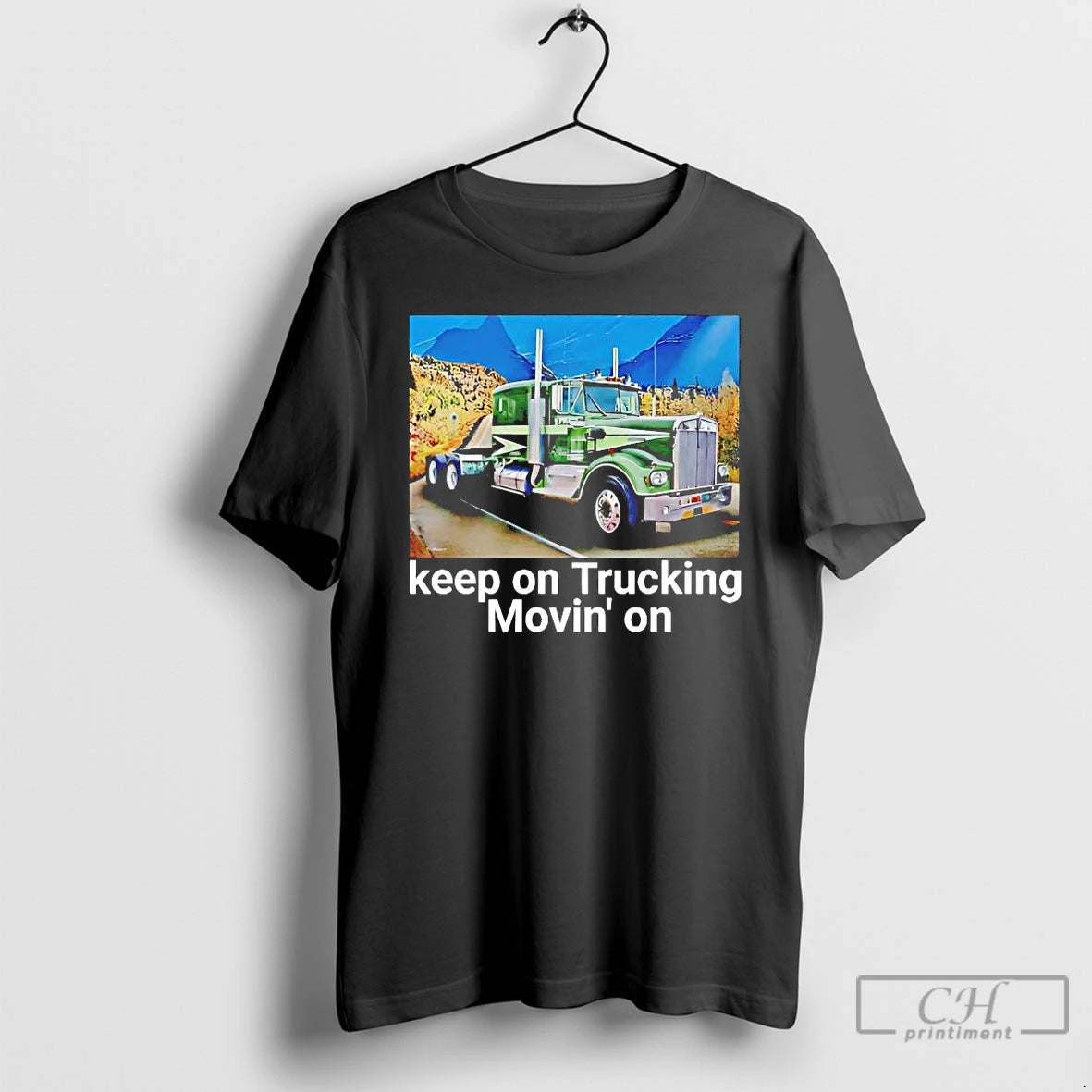 Premium Trucker Keep On Trucking Moving On T-Shirts, Hoodie, Sweatshirt | PopFlextees.com