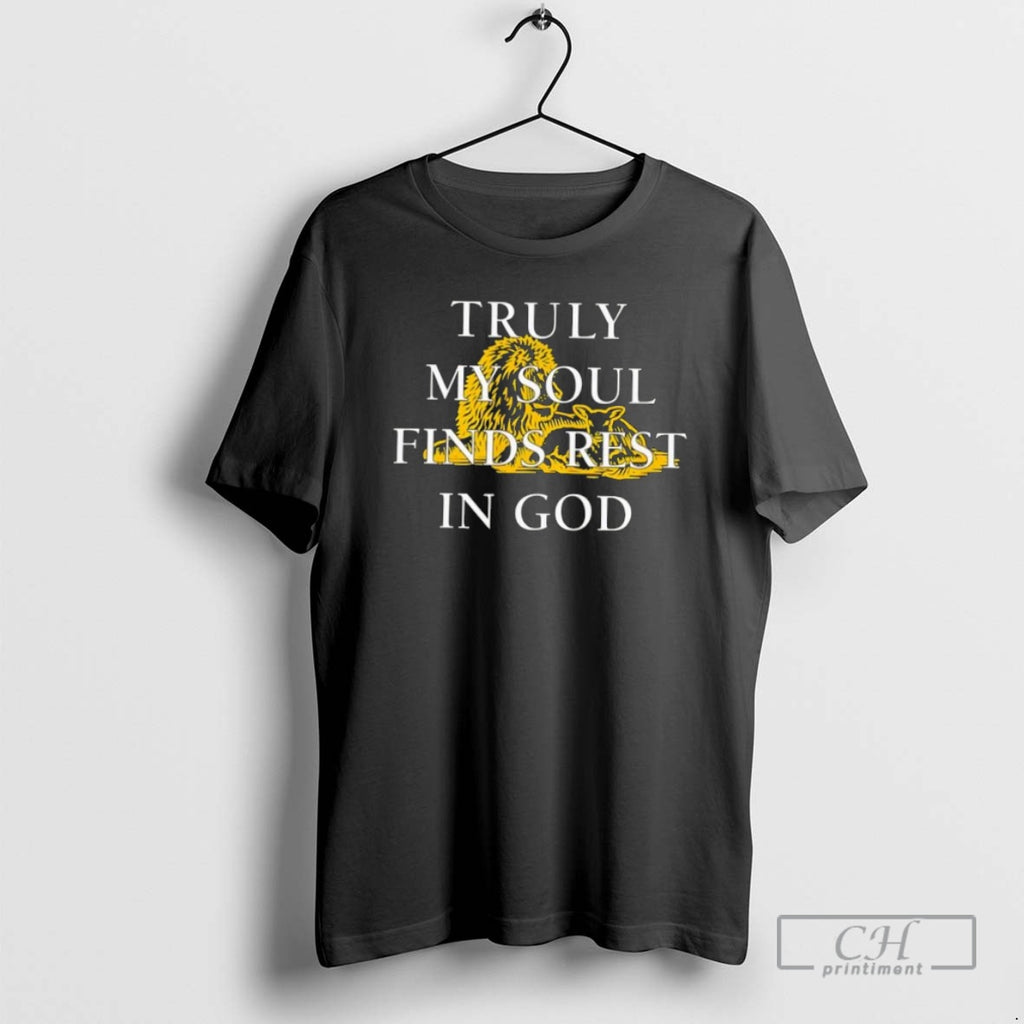 Premium Truly My Soul Finds Rest In God Lions Shirt Sweater Hoodie, Sweatshirt | PopFlextees.com