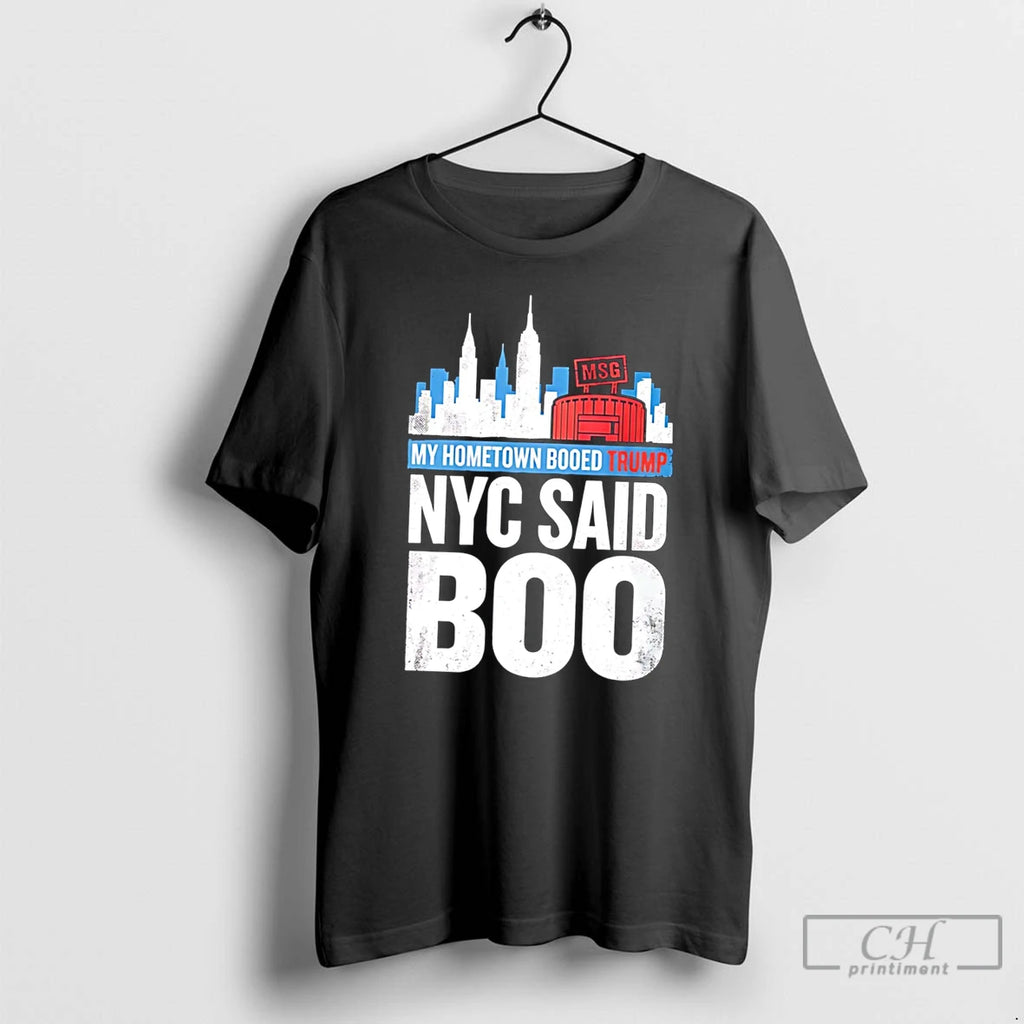 Premium Trump Booed At Msg My Hometown Booed Trump Nyc Said Boo Tee T Shirts