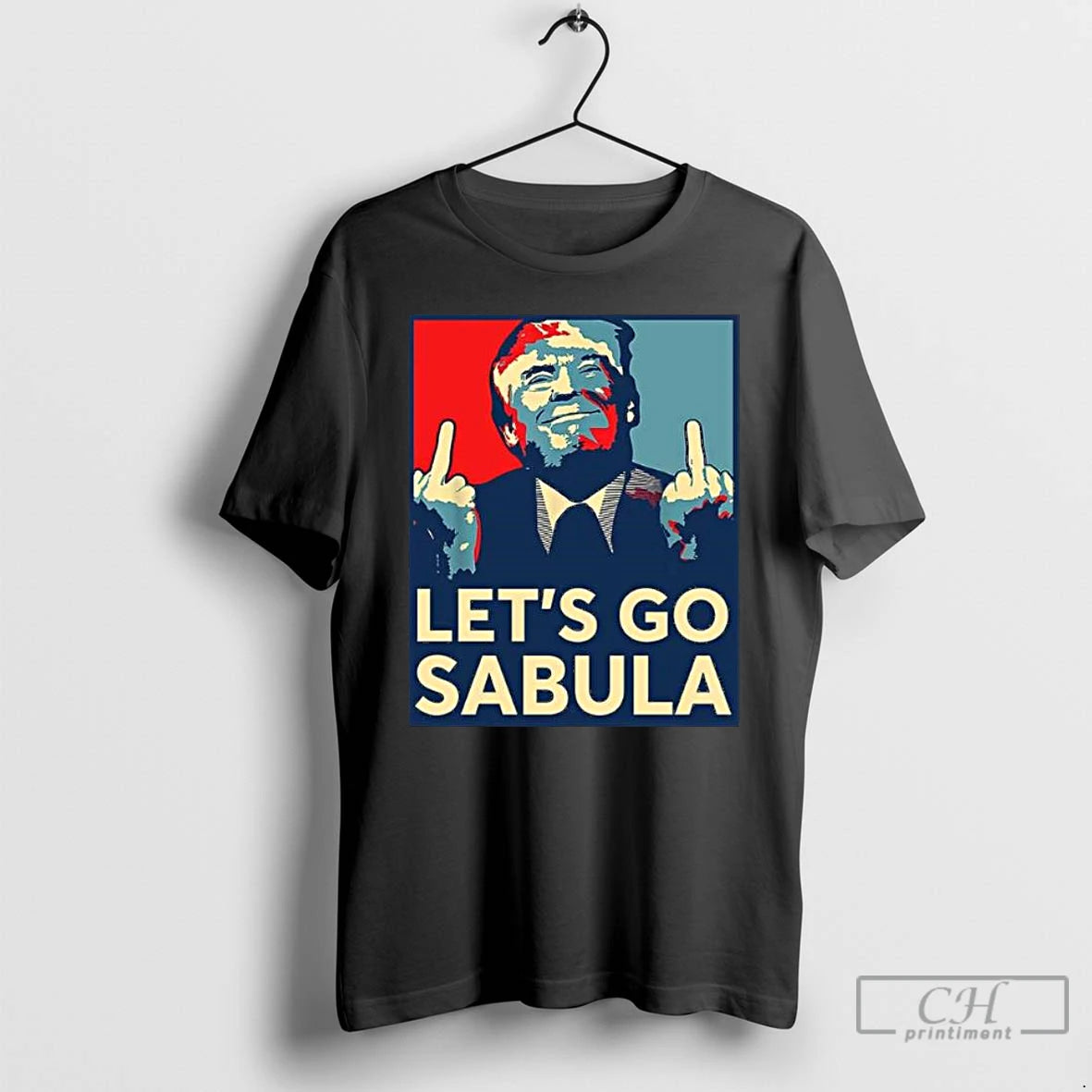 Premium Trump Lets Go Sabula T-Shirts, Hoodie, Sweatshirt | PopFlextees.com