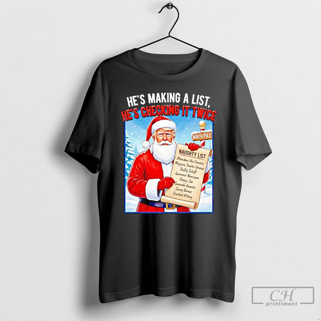 Premium Trump Hes Making A List Hes Checking It Twice T-Shirts, Hoodie, Sweatshirt | PopFlextees.com