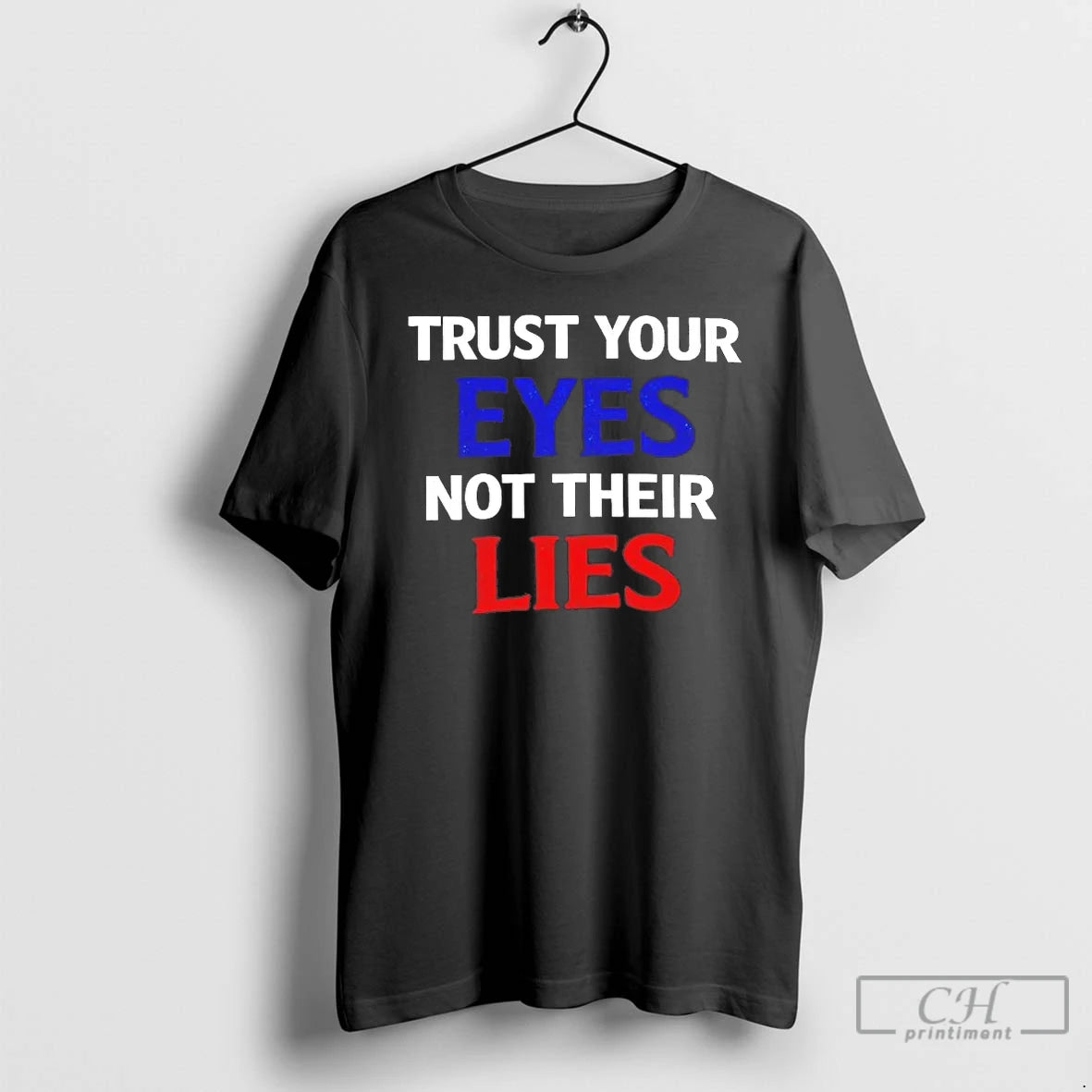 Premium Trust Your Eyes Not Their Lies Tee Hoodie, Sweatshirt | PopFlextees.com