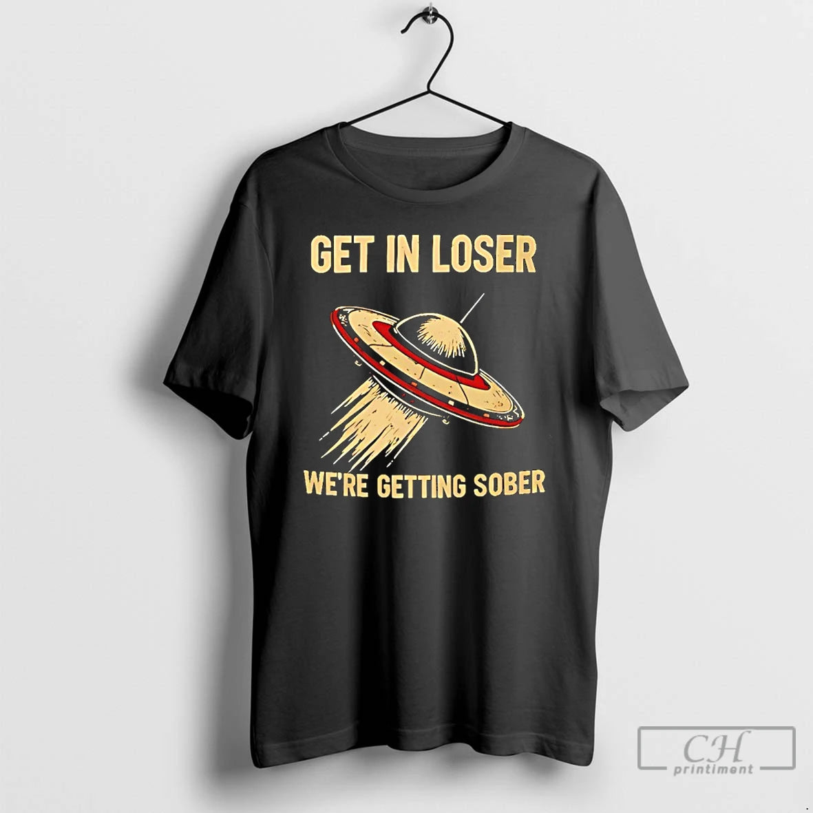 Premium Ufo Get In Loser Were Getting Sober T-Shirts, Hoodie, Sweatshirt | PopFlextees.com