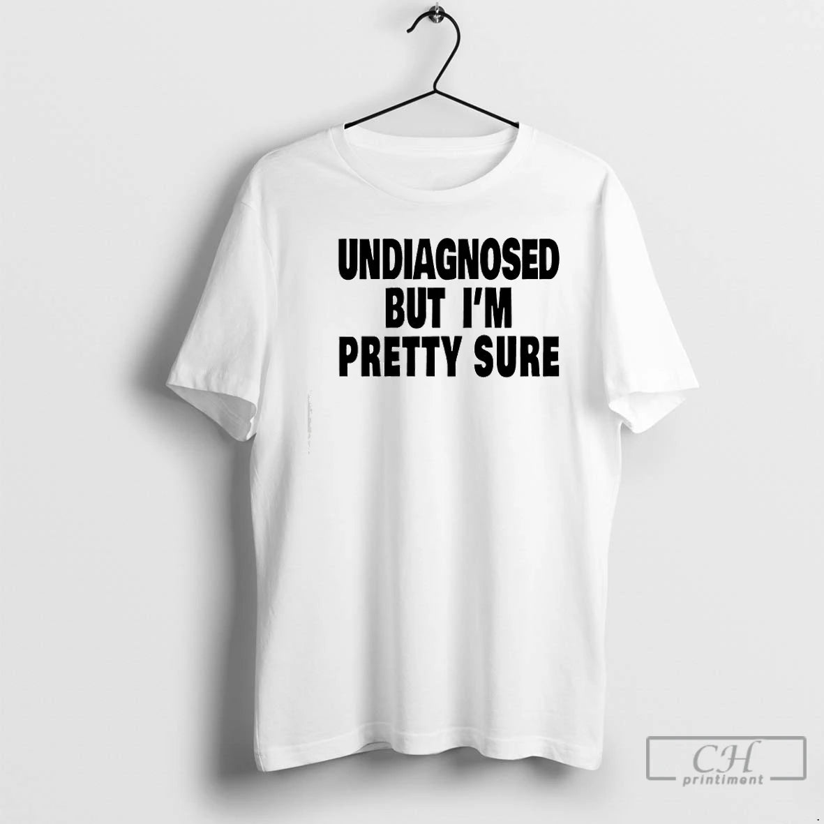 Premium Undiagnosed But Im Pretty Sure T-Shirts, Hoodie, Sweatshirt | PopFlextees.com